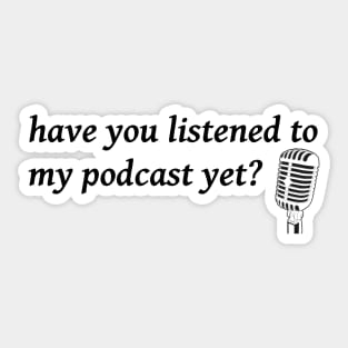 Listen to My Podcast Sticker